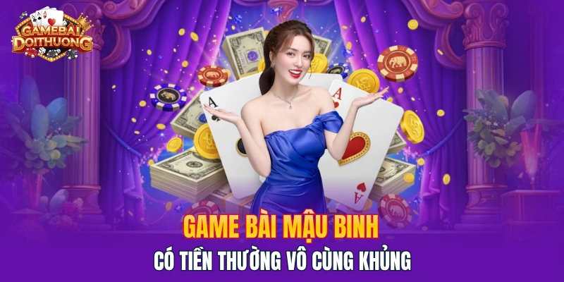 Game bài Mậu Binh tiền thưởng khủng